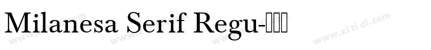 Milanesa Serif Regu字体转换 Milanesa Serif Regu字体转换